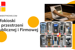 Digitalizacja/Informatyzacja firm z infokioskami